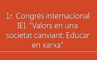 1r. Congrés internacional educació i valors en xarxa IEI