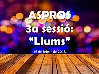 ASPROS -  3a Sessió: Llums