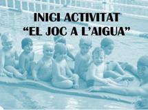 Imatge del event Inici activitat : "El joc a l'aigua"