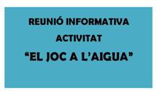 Reunió informativa "El joc a l'aigua"